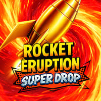 Rocket Eruption Super Drop in All Slots