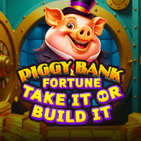 Piggy Bank Fortune Take It Or Build It in All Slots
